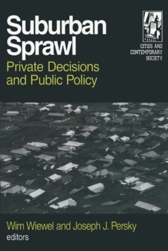 Бумажная книга «Suburban Sprawl: Private Decisions and Public Policy», авторов Джозеф Дж. Перски, Вим Вивель - фото №1