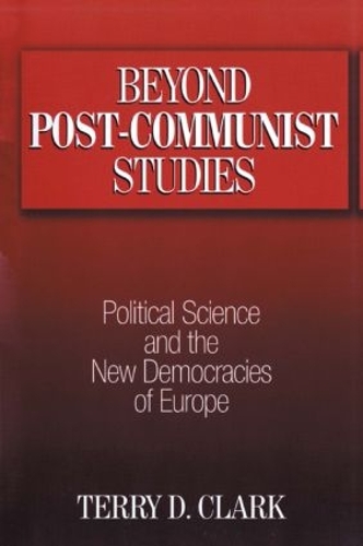 Паперова книга «Beyond Post-communist Studies: Political Science and the New Democracies of Europe», автор Террі Д. Кларк - фото №1