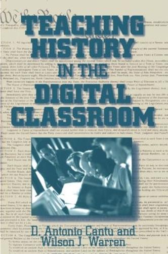 Бумажная книга «Teaching History in the Digital Classroom», авторов Д. Антонио Канту, Уилсон Дж. Уоррен - фото №1