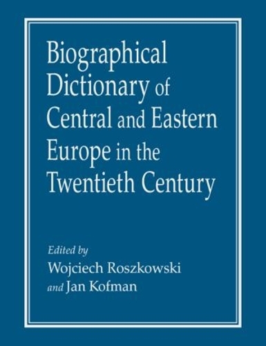 Бумажная книга «Biographical Dictionary of Central and Eastern Europe in the Twentieth Century», авторов Ян Кофман, Войцех Рошковский - фото №1