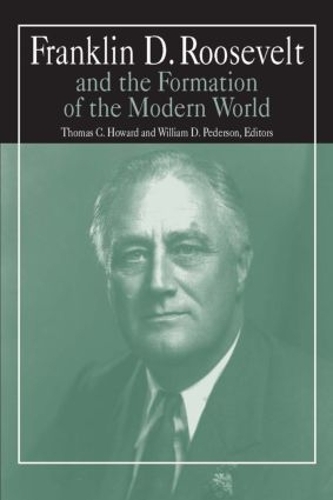 Бумажная книга «Franklin D.Roosevelt and the Formation of the Modern World», авторов Стив Ховард, Уильям Д. Педерсон - фото №1