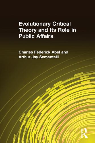 Паперова книга «Evolutionary Critical Theory and Its Role in Public Affairs», авторів Артур Джей Сементеллі, Чарльз Федерік Абель - фото №1