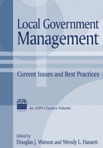 Паперова книга «Local Government Management: Current Issues and Best Practices», авторів Дуглас Дж. Ватсон, Венді Л. Хассет - фото №1