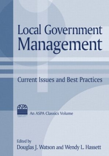 Бумажная книга «Local Government Management: Current Issues and Best Practices», авторов Дуглас Дж. Уотсон, Венди Л. Хассет - фото №1