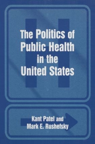 Бумажная книга «The Politics of Public Health in the United States», авторов Кант Патель, Марк Э. Рушефский - фото №1
