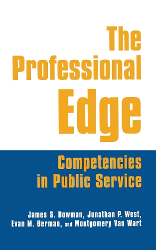 Паперова книга «The Professional Edge: Competencies in Public Service», авторів Джеймс С. Боумен, Джонатан П. Вест, Марго Берман, Монтгомері Ван Варт - фото №1
