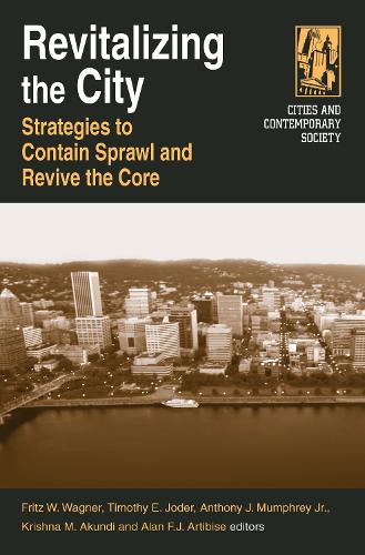 Бумажная книга «Revitalizing the City: Strategies to Contain Sprawl and Revive the Core», авторов Алан Ф. Дж. Артибиз, Энтони Дж. Мамфри-младший, Фриц В. Вагнер, Кришна М. Акунди, Тимоти Э. Джодер - фото №1