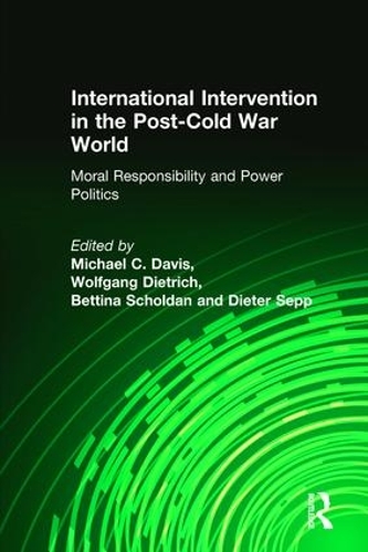 Паперова книга «International Intervention in the Post-Cold War World: Moral Responsibility and Power Politics», авторів Беттіна Шолдан, Майкл К. Девіс, Вольфганг Дітріх - фото №1