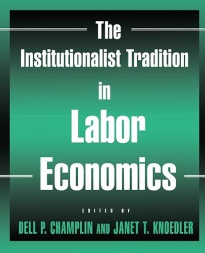 Бумажная книга «The Institutionalist Tradition in Labor Economics», авторов Делл П. Чамплин, Джанет Т. Кнодлер - фото №1
