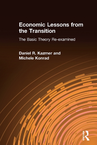 Бумажная книга «Economic Lessons from the Transition: The Basic Theory Re-examined: The Basic Theory Re-examined», авторов Дэниел Р. Казмер, Мишель Конрад - фото №1