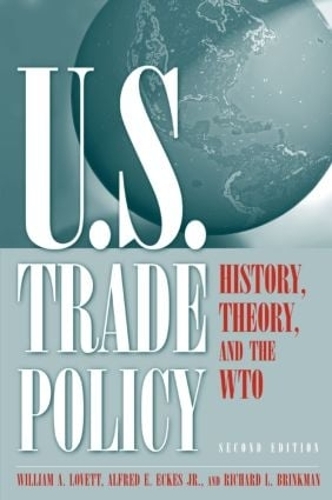 Паперова книга «U.S. Trade Policy: History, Theory, and the WTO», авторів Альфред Е. Екес-молодший, Річард Л. Брінкман, Вільям А. Ловетт - фото №1
