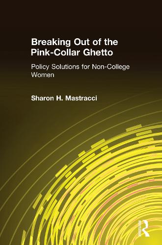 Бумажная книга «Breaking Out of the Pink-Collar Ghetto: Policy Solutions for Non-College Women», автор Шэрон Х. Мастраччи - фото №1
