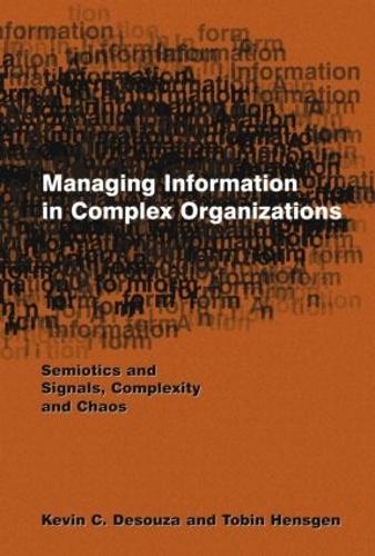 Паперова книга «Managing Information in Complex Organizations: Semiotics and Signals, Complexity and Chaos», авторів Кевін К. Дезуза, Тобіан Хенсген - фото №1