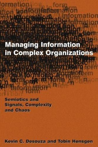 Паперова книга «Managing Information in Complex Organizations: Semiotics and Signals, Complexity and Chaos», авторів Кевін К. Дезуза, Тобіан Хенсген - фото №1