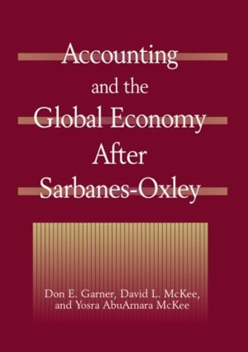 Бумажная книга «Accounting and the Global Economy After Sarbanes-Oxley», авторов Дэвид Л. Макки, Дон Э. Гарнер, Йосра АбуАмара Макки - фото №1