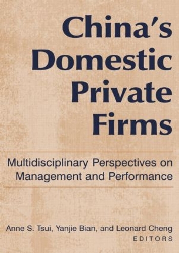 Бумажная книга «China's Domestic Private Firms:: Multidisciplinary Perspectives on Management and Performance», авторов Энн С. Цуй, Яньцзе Бянь - фото №1
