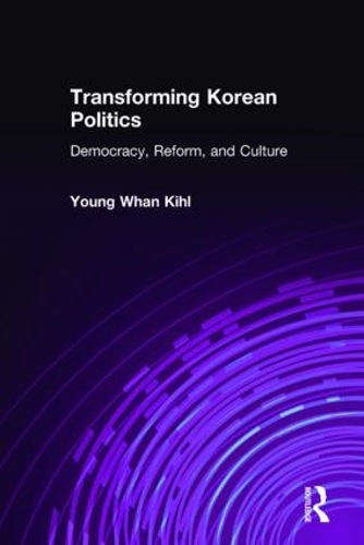 Бумажная книга «Transforming Korean Politics: Democracy, Reform, and Culture», автор Ен Ван Киль - фото №1