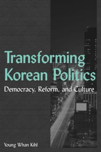 Бумажная книга «Transforming Korean Politics: Democracy, Reform, and Culture», автор Ен Ван Киль - фото №1