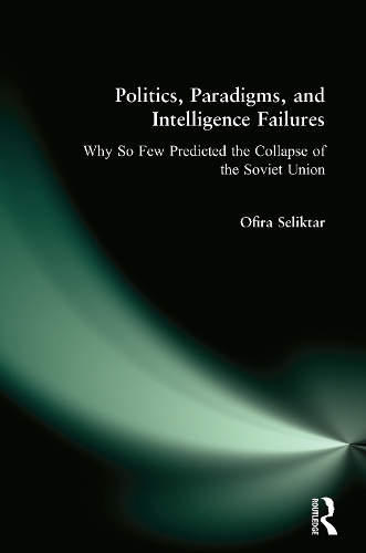 Бумажная книга «Politics, Paradigms, and Intelligence Failures: Why So Few Predicted the Collapse of the Soviet Union», автор Офира Селиктар - фото №1