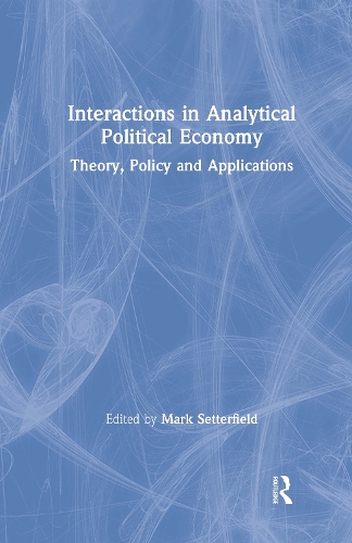 Бумажная книга «Interactions in Analytical Political Economy: Theory, Policy, and Applications», автор Марк Сеттерфилд - фото №1