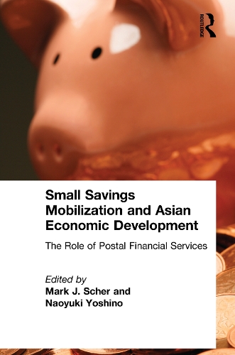 Паперова книга «Small Savings Mobilization and Asian Economic Development: The Role of Postal Financial Services», авторів Марк Дж. Шер, Наоюкі Йошино - фото №1