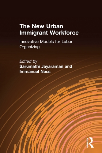 Бумажная книга «The New Urban Immigrant Workforce: Innovative Models for Labor Organizing», авторов Иммануэль Несс, Саруматхи Джаяраман - фото №1