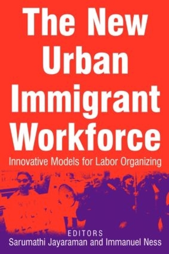 Бумажная книга «The New Urban Immigrant Workforce: Innovative Models for Labor Organizing», авторов Иммануэль Несс, Саруматхи Джаяраман - фото №1