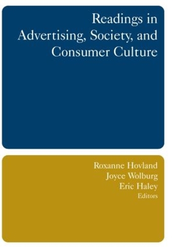 Бумажная книга «Readings in Advertising, Society, and Consumer Culture», авторов Эрик Э. Хейли, Джойс М. Вольбург, Роксана Ховланд - фото №1