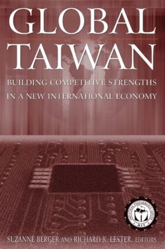 Бумажная книга «Global Taiwan: Building Competitive Strengths in a New International Economy», авторов Ричард К. Лестер, Сюзанна Бергер - фото №1