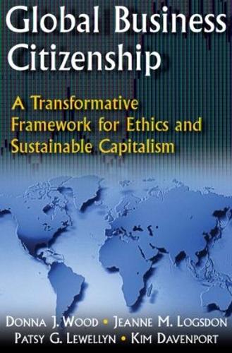 Бумажная книга «Global Business Citizenship: A Transformative Framework for Ethics and Sustainable Capitalism: A Transformative Framework for Ethics and Sustainable Capitalism», авторов Донна Дж. Вуд, Жанна М. Логсдон, Кимберли С. Дэвенпорт, Пэтси Г. Льюэллин - фото №1