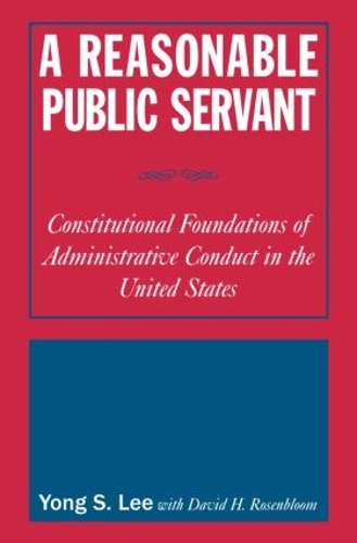 Паперова книга «A Reasonable Public Servant: Constitutional Foundations of Administrative Conduct in the United States», авторів Девід Х. Розенблум, Лілі Сяо Хонг Лі - фото №1
