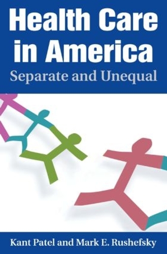Паперова книга «Health Care in America: Separate and Unequal», авторів Кант Патель, Марк Е. Рушефський - фото №1