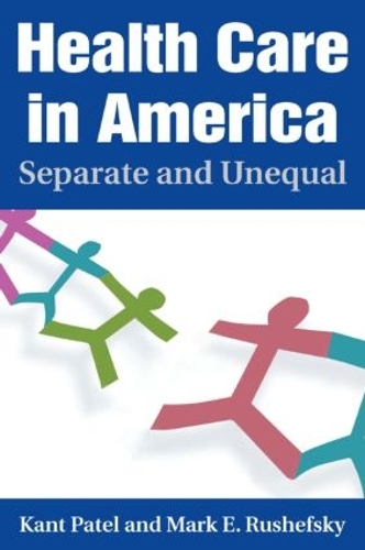 Паперова книга «Health Care in America: Separate and Unequal», авторів Кант Патель, Марк Е. Рушефський - фото №1
