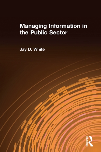 Бумажная книга «Managing Information in the Public Sector», автор Джей Д. Уайт - фото №1