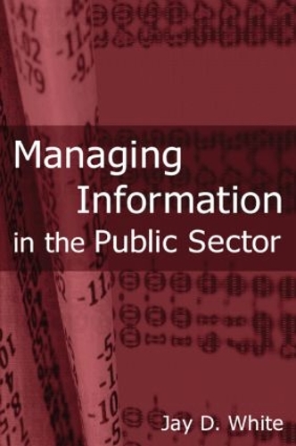 Бумажная книга «Managing Information in the Public Sector», автор Джей Д. Уайт - фото №1