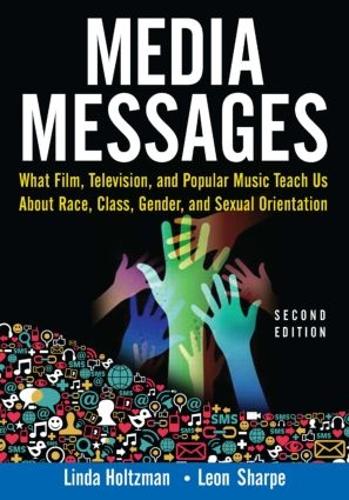 Бумажная книга «Media Messages: What Film, Television, and Popular Music Teach Us About Race, Class, Gender, and Sexual Orientation», авторов Леон Шарп, Линда Хольцман - фото №1
