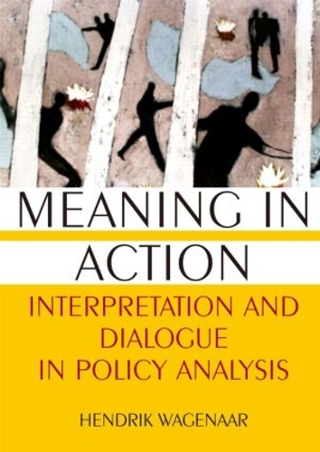Бумажная книга «Meaning in Action: Interpretation and Dialogue in Policy Analysis», автор Хендрик Вагенаар - фото №1
