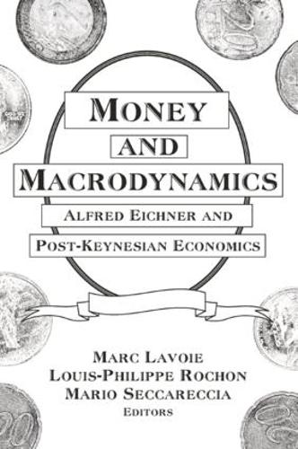 Паперова книга «Money and Macrodynamics: Alfred Eichner and Post-Keynesian Economics», авторів Луї-Філіп Рошон, Марк Лавуа, Маріо Секкареккья - фото №1