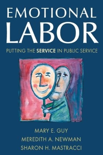 Паперова книга «Emotional Labor: Putting the Service in Public Service», авторів Мері Е. Гай, Мередіт А. Ньюман, Шерон Г. Мастраччі - фото №1