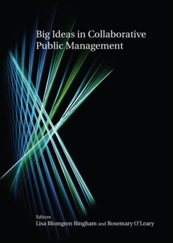 Бумажная книга «Big Ideas in Collaborative Public Management», авторов Лиза Бломгрен Бингем, Розмари О'Лири - фото №1