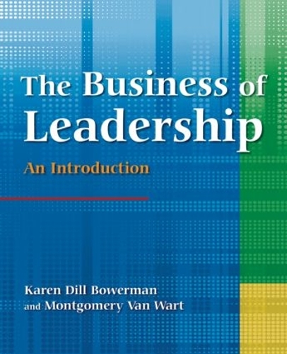 Бумажная книга «The Business of Leadership: An Introduction: An Introduction», авторов Карен Дилл Бауэрман, Монтгомери Ван Варт - фото №1