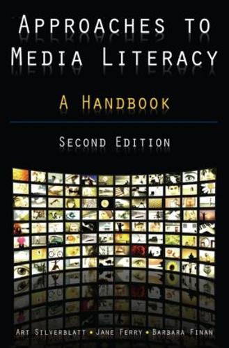 Бумажная книга «Approaches to Media Literacy: A Handbook: A Handbook», авторов Арт Сильверблат, Барбара Финан, Джейн Ферри - фото №1