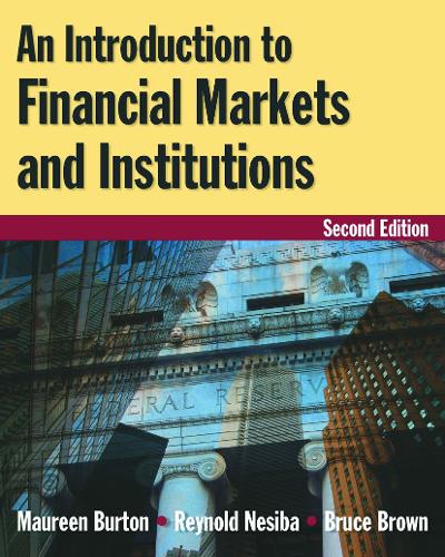 Бумажная книга «An Introduction to Financial Markets and Institutions», авторов Брюс Браун, Морин Бартон, Рейнольд Ф. Несиба - фото №1
