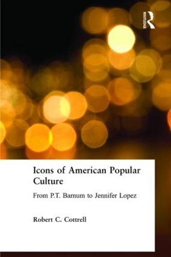 Бумажная книга «Icons of American Popular Culture: From P.T. Barnum to Jennifer Lopez», автор Роберт К. Коттрелл - фото №1
