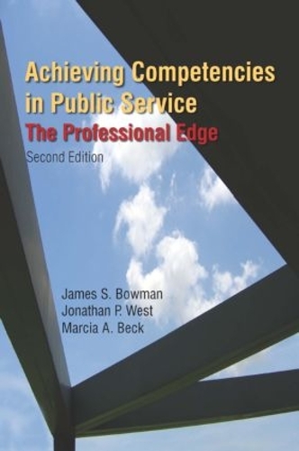 Паперова книга «Achieving Competencies in Public Service: The Professional Edge: The Professional Edge», авторів Джеймс С. Боумен, Джонатан П. Вест, Марсія А. Бек - фото №1
