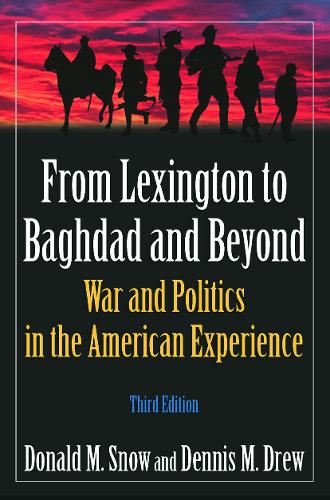 Бумажная книга «From Lexington to Baghdad and Beyond: War and Politics in the American Experience», авторов Деннис М. Дрю, Дональд М. Сноу - фото №1