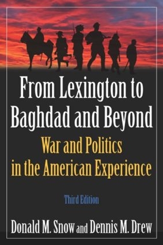 Бумажная книга «From Lexington to Baghdad and Beyond: War and Politics in the American Experience», авторов Деннис М. Дрю, Дональд М. Сноу - фото №1