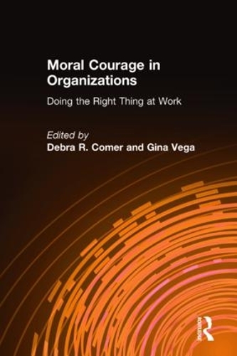 Паперова книга «Moral Courage in Organizations: Doing the Right Thing at Work», авторів Дебра Р. Комер, Джина Вега - фото №1