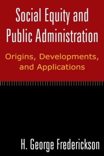 Паперова книга «Social Equity and Public Administration: Origins, Developments, and Applications: Origins, Developments, and Applications», автор Г Джордж Фредеріксон - фото №1