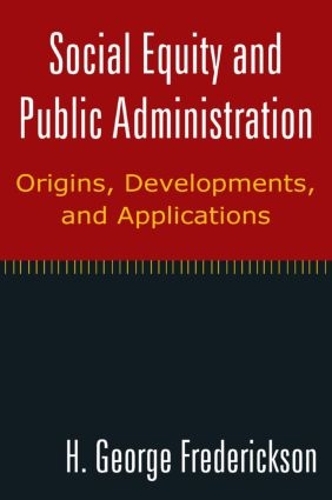 Паперова книга «Social Equity and Public Administration: Origins, Developments, and Applications: Origins, Developments, and Applications», автор Г Джордж Фредеріксон - фото №1